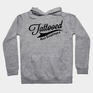 Tattooed and Employed Hoodie